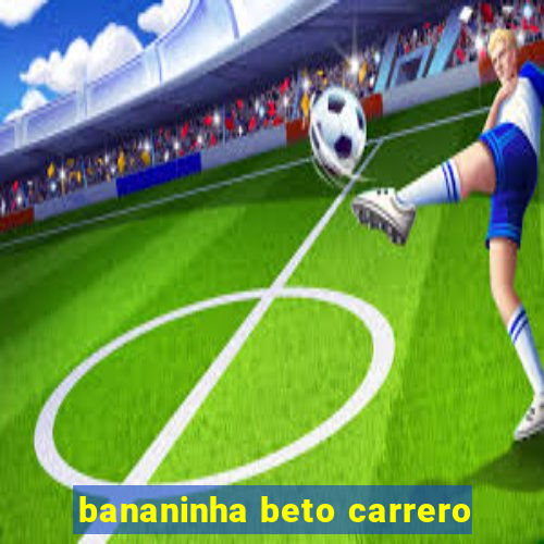 bananinha beto carrero